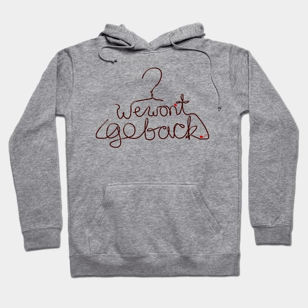 We Won't Go Back Hoodie by SarahWrightArt